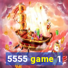 5555 game 1